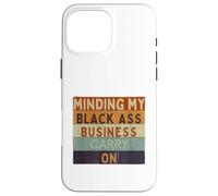 Funny Minding Mi Negra Culo Negocio Continuar Negro Historia Carcasa para iPhone 16 Pro MAX