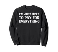 funny mom dad I'm Just Here To Pay For Everything Sudadera
