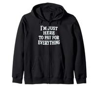 funny mom dad I'm Just Here To Pay For Everything Sudadera con Capucha