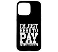 Funny Mom Dad Parenting I'm Just Here To Pay For Everything Carcasa para iPhone 15 Pro MAX