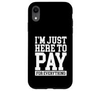 Funny Mom Dad Parenting I'm Just Here To Pay For Everything Carcasa para iPhone XR