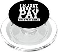 Funny Mom Dad Parenting I'm Just Here To Pay For Everything PopSockets PopGrip para MagSafe
