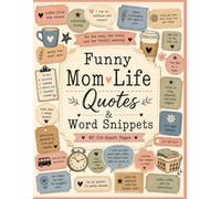 Funny Mom Life Quotes & Word Snippets: Cut Out Humorous Motherhood Words, Relatable Phrases, Captions, Labels, Tags, Tickets for Scrapbooks, Junk Journals, Notebooks, Planners, Cards, and Paper Crafts