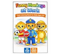 Funny Monkeys at Work: Coloring Book for Kids Ages 4-8 with Easy Big Designs, Simple Coloring Pages for Toddlers and Preschoolers, Fun Activity Gift ... Jungle Jobs Theme (Funny Animals at Work)