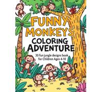 Funny Monkeys Coloring Adventure for Kids: 30 Fun Jungle Designs Book for Children Ages 4-10 (Animals coloring book for kids)