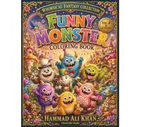 Funny Monster Coloring Book: 30 Adorable Monsters, Funny Creatures, Silly Adventures & Cozy Grayscale Designs for Kids, Teens & Adults (Whimsical Fantasy Collection)