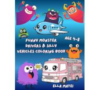 Funny Monster Drivers & Silly Vehicles Coloring Book: 30+ Goofy Creatures Driving Cars, Trucks, Boats and Helicopters | Easy Coloring Book for Kids Ages 4-8 and Adults