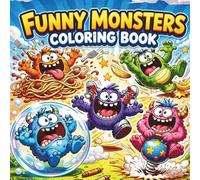 Funny Monsters Coloring Book for Kids Ages 4-8: Hilarious Silly Monster Adventures to Color | Goofy, Crazy and Ridiculous Scenes Full of Laughs and Fun
