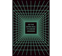 Funny Motivational Notebook: Go The Extra Mile, It's Never Crowded | Sarcastic Lined Journal with Prompts for Stress Relief | Unique Inspirational ... Men & Women (Rverium Geometric Quotes)