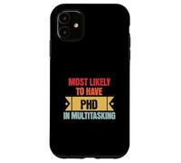 Funny Multitasking Mostly Likely to Have PHD in Multitasking Carcasa para iPhone 11