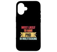 Funny Multitasking Mostly Likely to Have PHD in Multitasking Carcasa para iPhone 16