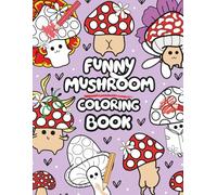 Funny Mushroom Coloring Book for Adults: A Hilarious Adult Coloring Book with Swear Words, Sassy Mushrooms, and Cheeky Designs for Stress Relief and ... Animals Coloring Books for Adults and Teens)