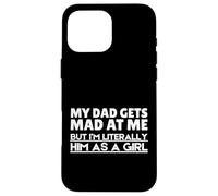Funny My Dad Gets Mad At Me But I'm Literally Him As A Girl. Carcasa para iPhone 16 Pro MAX