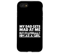 Funny My Dad Gets Mad At Me But I'm Literally Him As A Girl. Carcasa para iPhone SE (2020) / 7/8