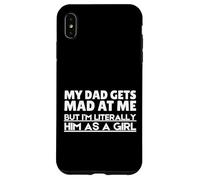 Funny My Dad Gets Mad At Me But I'm Literally Him As A Girl. Carcasa para iPhone XS MAX