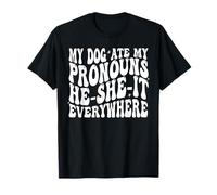 Funny My Dog Ate Your Pronombres He She It Everywhere Camiseta