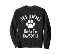 Funny My Dog Thinks I'm Pawsome Paw Print Pet Gift Sudadera