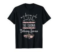 Funny My Dream Job Servicio de Entrega de Karma Cita sarcástica Camiseta gráfica económica