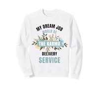 Funny My Dream Job Servicio de Entrega de Karma Cita sarcástica Sudadera
