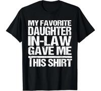 Funny - My Favorite Daughter-In-Law Gave Me This Shirt Gift Unisex T-Shirt Black XXL