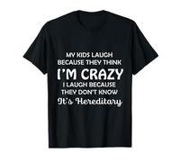 Funny My Kids Laugh Because They Think I Am Crazy Parents Camiseta