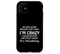 Funny My Kids Laugh Because They Think I Am Crazy Parents Carcasa para iPhone 11
