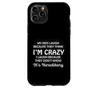 Funny My Kids Laugh Because They Think I Am Crazy Parents Carcasa para iPhone 11 Pro