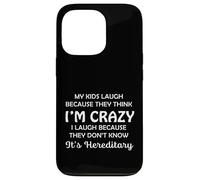 Funny My Kids Laugh Because They Think I Am Crazy Parents Carcasa para iPhone 13 Pro