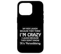 Funny My Kids Laugh Because They Think I Am Crazy Parents Carcasa para iPhone 16 Pro