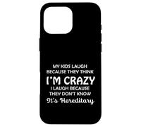 Funny My Kids Laugh Because They Think I Am Crazy Parents Carcasa para iPhone 16 Pro Max