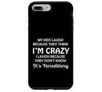 Funny My Kids Laugh Because They Think I Am Crazy Parents Carcasa para iPhone 7 Plus/8 Plus