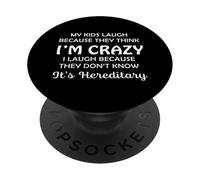 Funny My Kids Laugh Because They Think I Am Crazy Parents PopSockets PopGrip Adhesivo