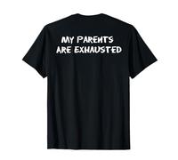 Funny My Parents Are Exhaustos For Cansed Moms And Dads Camiseta