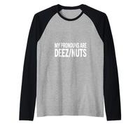 Funny My Pronombres Are Deez Nuts Diciendo Humor Camiseta Manga Raglan
