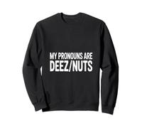 Funny My Pronombres Are Deez Nuts Diciendo Humor Sudadera