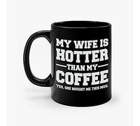 Funny My Wife Is Hotter Than My Coffee Taza de cerámica para marido, hombres, viajeros (negro, 11 oz)