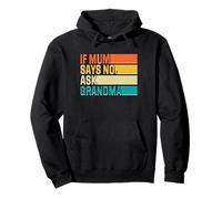 Funny New Mothers Retro Humor If Mum Says No Go To Grandma Sudadera con Capucha