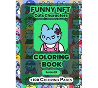 Funny NFT Cats characters coloring Book: More then 100 Coloring cats for Kids