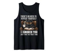 Funny No Need to Repeat Yourself I Ignored You Cat Humor Camiseta sin Mangas