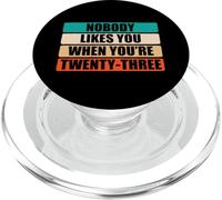 Funny Nobody Likes You When You'Re 23 Sarcastic Humor Jokes PopSockets PopGrip para MagSafe