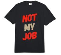 Funny Not My Job Sarcástico Oficina Humor Coworker Citas Comfort Colors Adult Heavyweight T-Shirt