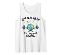 Funny Not undiagnosed but Something is Wrong Camiseta sin Mangas