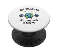 Funny Not undiagnosed but Something is Wrong PopSockets PopGrip Adhesivo