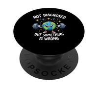 Funny Not undiagnosed but Something is Wrong PopSockets PopGrip Adhesivo