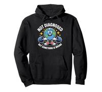 Funny Not undiagnosed but Something is Wrong Sudadera con Capucha
