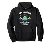 Funny Not undiagnosed but Something is Wrong Sudadera con Capucha