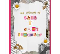 Funny Notebook Gift - My Journal of Shit I Can't Remember: - 120 pages - Lined Notebook To Write In - for Women and Girls and Everyone
