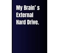 Funny Notebook - My Brain’s External Hard Drive: Lined Journal for Writing, Notes & Ideas: Humorous Notebook for Adults, Students & Busy Minds | Gag ... | Blank Lined Note Pad 6" x 9" | 120 Pages