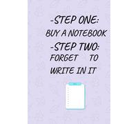 Funny Notebook - Step One Buy a Notebook, Step Two Forget to Write in It Podtytuł (Subtitle):: A Hilarious Journal for Notes, Ideas, or Just Collecting Dust - Perfect Gag Gift