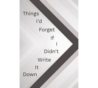 Funny Notebook: Things I’d Forget If I Didn’t Write Them Down - A Hilarious 6x9 Lined Journal for Forgetful People, Busy Moms, Coworkers, or Anyone with a Million Tabs Open